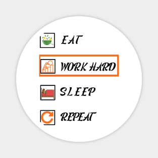 Eat, work hard, sleep, repeat Magnet